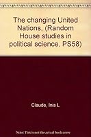The changing United Nations, (Random House studies in political science, PS58) B0006BQ7PK Book Cover