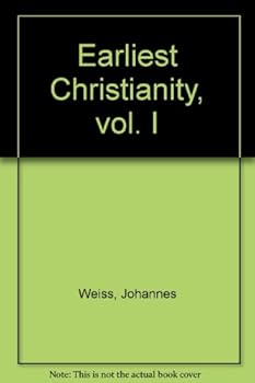 Earliest Christianity Volume 1