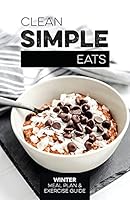 Clean Simple Eats Winter Meal Plan & Exercise Guide 1636847536 Book Cover