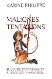  MALIGNES TENTATIONS: SUCCUBE, FANTASMES ET AUTRES GOURMANDISES