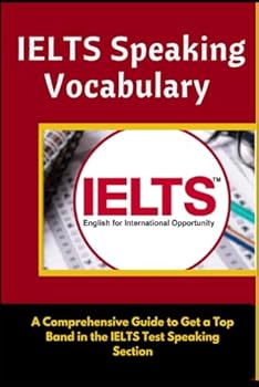 Paperback Ielts Speaking Vocabulary: A Comprehensive Guide to Get a Top Band in the ILETS Test's Speaking Section Book