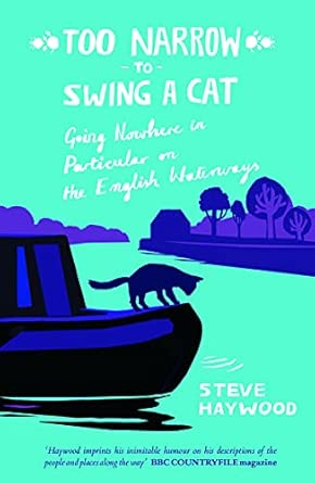 Too Narrow to Swing a Cat: Going Nowhere in Particular on the English Waterways book cover