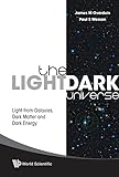 The Light/Dark Universe: Light from Galaxies, Dark Matter and Dark Energy