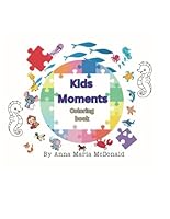 Kids Moments: Coloring Book B0F59Y2DZP Book Cover