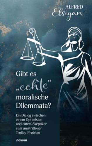 Gibt es 'echte' moralische Dilemmata?: Ein Dialog zwischen einem Optimisten und einem Skeptiker zum umstrittenen Trolley-Problem