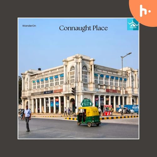 Connaught Place: Delhi&rsquo;s Timeless Urban Oasis cover art