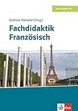 Fachdidaktik Französisch: Das Handbuch für Theorie und Praxis
