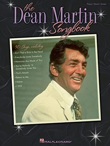 The Dean Martin Songbook | Intermediate Piano/Vocal/Guitar Sheet Music Book | Classic Pop Standards Collection for Singers Pianists Guitarists Lessons, Practice Performance and Fans