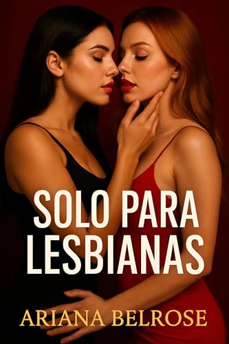 Solo para Lesbianas: Relato lésbico explícito en un edificio de mujeres, con casera dominante, vecinas insaciables y la novata obediente (Entre Ellas)