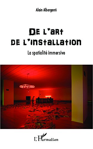Art de l'installation de collection : l'essai majeur sur la spatialité immersive