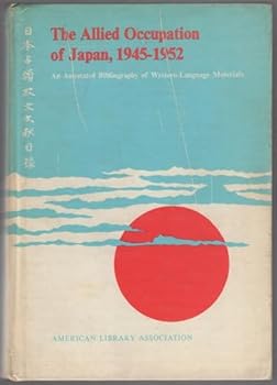 Hardcover The Allied occupation of Japan, 1945-1952: An annotated bibliography of Western-language materials [Unknown] Book