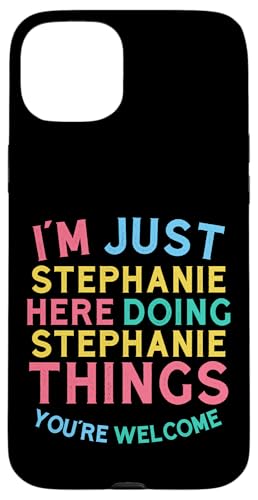 Xet@j[ Here Doing Stephanie Things Funny Stephanie Name X}zP[X iPhone 15 Plus p