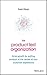 Produktbild The Product-Led Organization: Drive Growth By Putting Product at the Center of Your Customer Experience