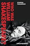 Who Was William Shakespeare?: An Introduction to the Life and Works