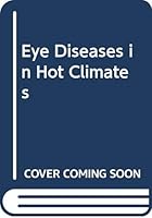 Eye Diseases in Hot Climates 0723621950 Book Cover