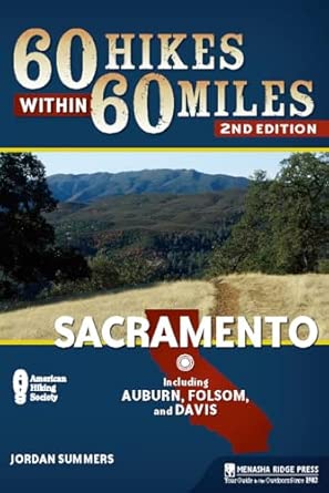 60 Hikes Within 60 Miles: Sacramento: Including Auburn, Folsom, and Davis Second Edition 60 Hikes Within 60 Miles: Sacramento: Including Auburn, Folsom, and Davis Second Edition book cover