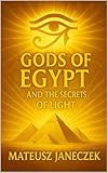 Gods of Egypt and the Secrets of Light (Path of Eternal Light)