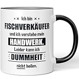 JUNIWORDS Tasse, Ich bin Fischverkäufer und ich verstehe mein Handwerk. Leider kann ich Dummheit nicht heilen, Schwarz (6234144)
