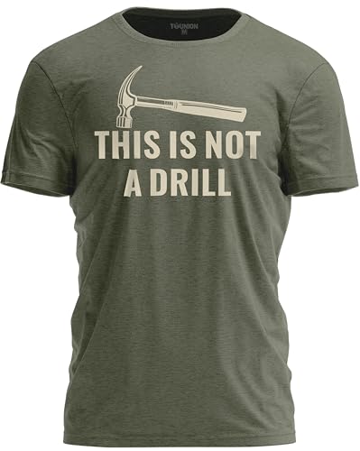 TeeUnion This is Not a Drill Hammer Humor T-Shirt for Men Funny Dad Joke Shirt for DIYers Military Green