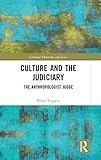 Culture and the Judiciary: The Anthropologist Judge (Cultural Diversity and Law)