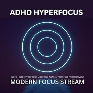 ADHD Hyperfocus - Modern Focus Stream - Switch into Hyperfocus Mode and Awaken Your Full Productivity! cover art