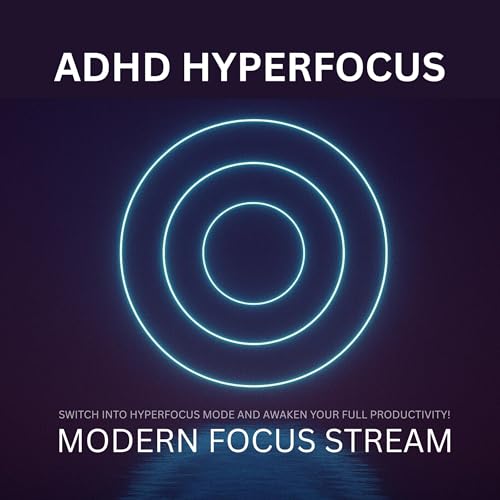 ADHD Hyperfocus - Modern Focus Stream - Switch into Hyperfocus Mode and Awaken Your Full Productivity! cover art