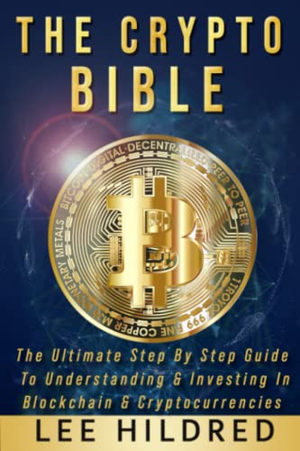 The Crypto Bible: The Ultimate Step By Step Guide To