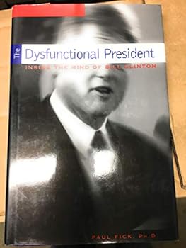 Hardcover The Dysfunctional President: Inside the Mind of Bill Clinton Book