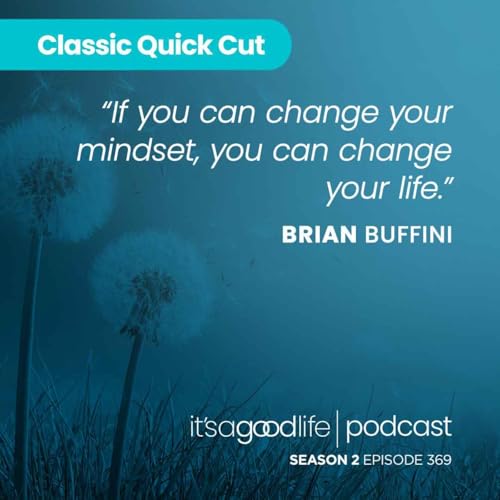 Quick Cut: S2E369 How to Change Your Life Once and for All