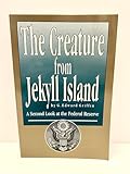 The Creature from Jekyll Island: A Second Look at the Federal Reserve
