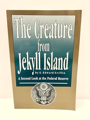 The Creature from Jekyll Island: A Second Look at the Federal Reserve