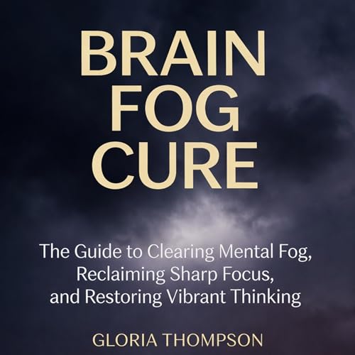 Brain Fog Cure Audiobook By Gloria Thompson cover art