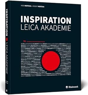 Inspiration Leica Akademie: Inspirierende Bilder von 76 Fotografen der Leica Akademien