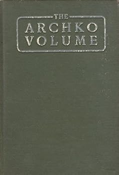 THE ARCHKO VOLUME; OR, THE ARCHEOLOGICAL WRITINGS OF THE SANHEDRIM AND TALMUDS OF THE JEWS. (Intra Secus). These Are the Official Documents Made in These Courts in the Days of Jesus Christ.