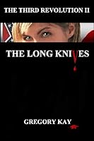 The Long Knives: The Third Revolution II 1448604397 Book Cover