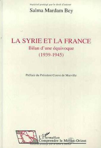 La Syrie et la France: Bilan d'une Ã©quivoque, 1939-1945