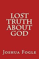 Lost Truth about God 1514290847 Book Cover