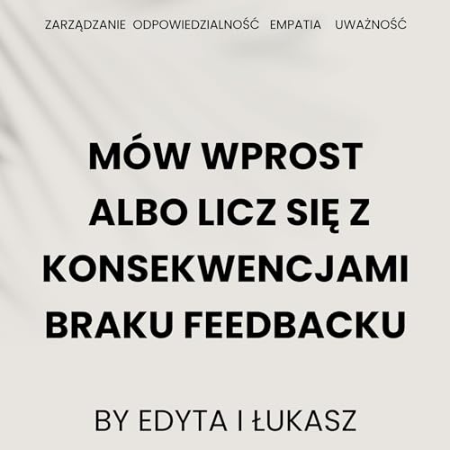M&oacute;w wprost albo licz się z konsekwencjami braku feedbacku