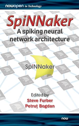 SpiNNaker - A Spiking Neural Network Architecture (Nowopen)