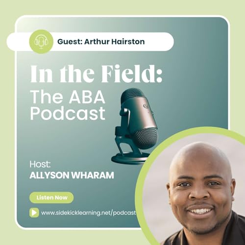 Expanding Your ABA Career: Behavior Analysis in Residential and Foster Care Settings with Arthur Hairston