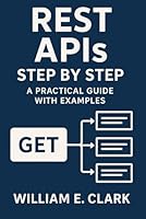 REST APIs Step by Step: A Practical Guide with Examples B0F5X8NHHS Book Cover