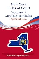New York Rules of Court Volume 2: Appellate Court Rules B0B68YJRCZ Book Cover