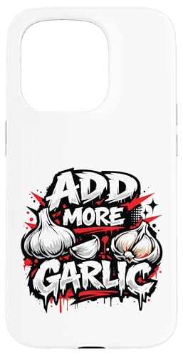 Add More Garlic Funny Food Lover Cooking Cool Lifestyle Meme �X�}�z�P�[�X iPhone 15 Pro �p