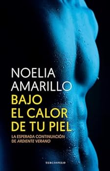 Bajo el calor de tu piel - Book #2 of the Ardiente verano