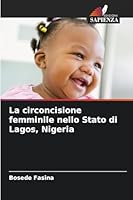 La circoncisione femminile nello Stato di Lagos, Nigeria (Italian Edition) 6208751446 Book Cover