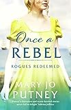 Once a Rebel: An unforgettable historical Regency romance (Rogues Redeemed)