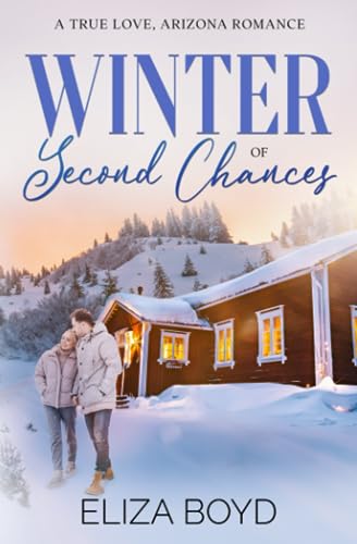 Winter of Second Chances: A Clean Small Town Romance (True Love, AZ)
