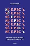 Sé É.P.I.C.A.: Construye tu marca personal y despierta la líder que hay en ti (Zenith Her)