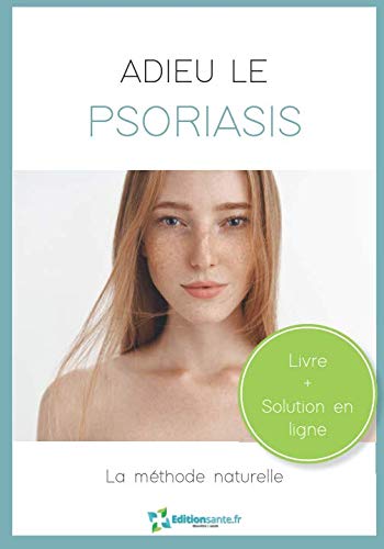 Adieu le psoriasis: La méthode naturelle (Livre + Solution en ligne) (French Edition)