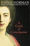 A Catch of Consequence by Diana Norman (2010-05-18) - Diana Norman